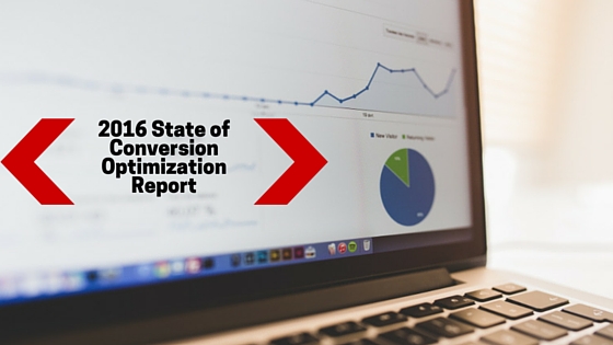 The 2016 State of Conversion Optimization Report
