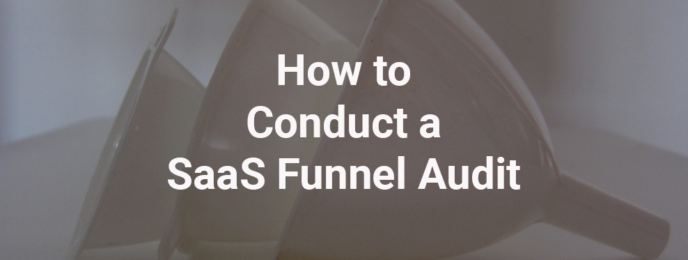 How to Conduct a SaaS Funnel Audit
