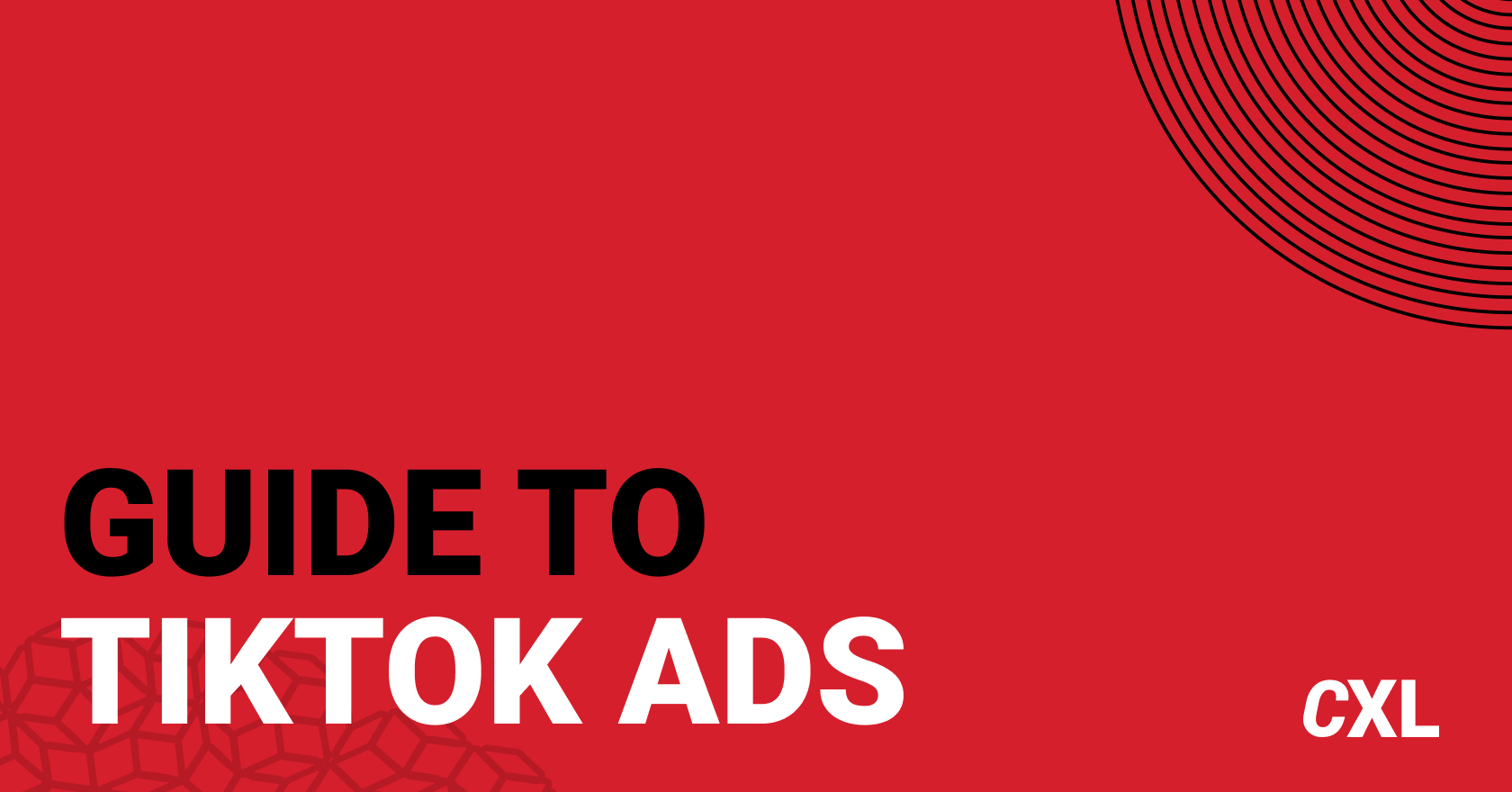 The CXL Guide to TikTok Ads: How to Use Them to Acquire New Customers
