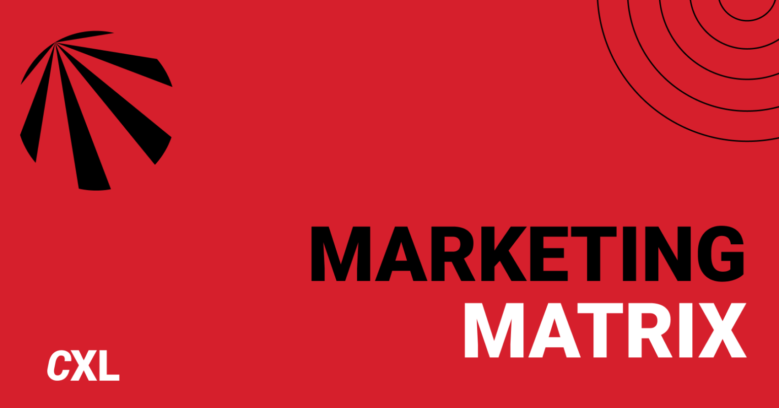 What is a Marketing Matrix and Why You Need One: Complete Guide - CXL