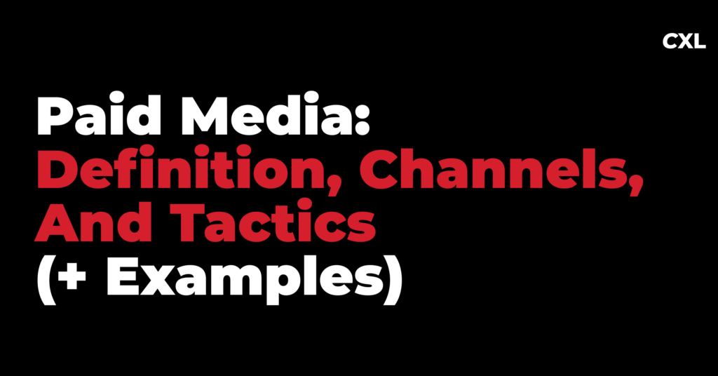 Paid Media: Definition, Channels, and Tactics (+ Examples)