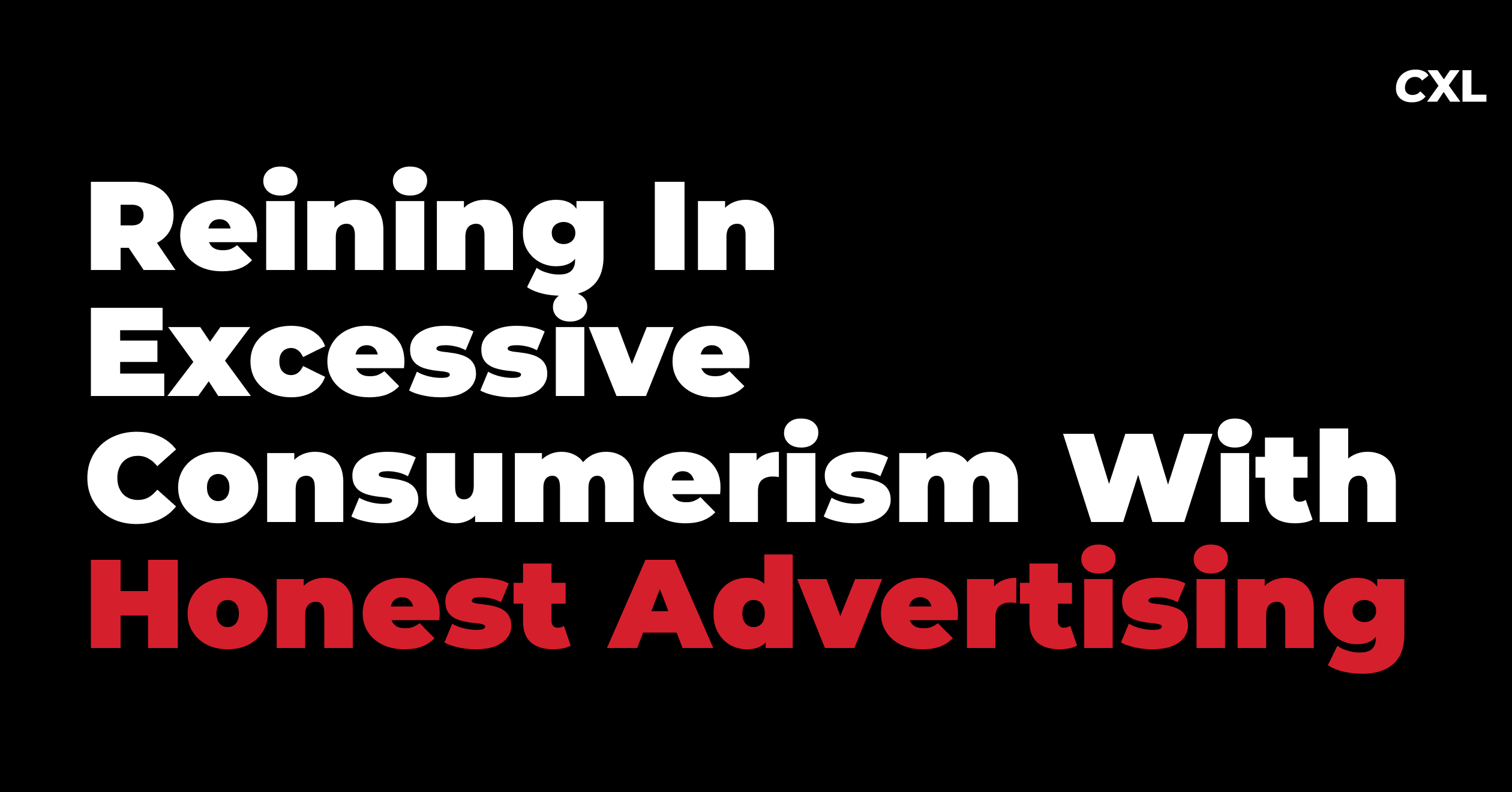 Use honest advertising to flip consumerism on its head (8 minute read)