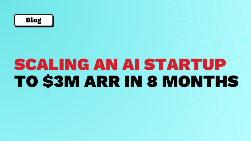 How an AI Startup grew from $0 to $3M ARR in 8 months