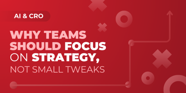 Why Teams Should Focus on Strategy, Not Small Tweaks