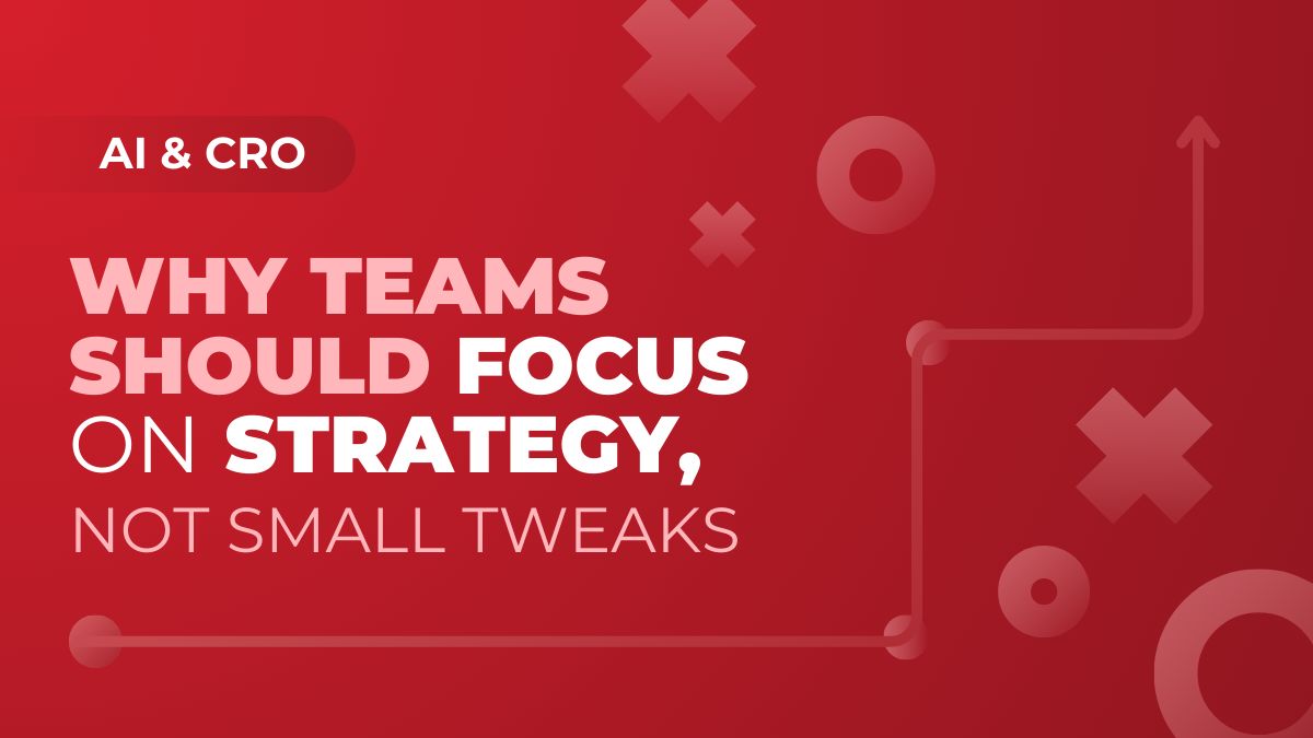 Why Teams Should Focus on Strategy, Not Small Tweaks