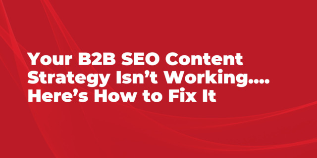 b2b seo content strategy roi