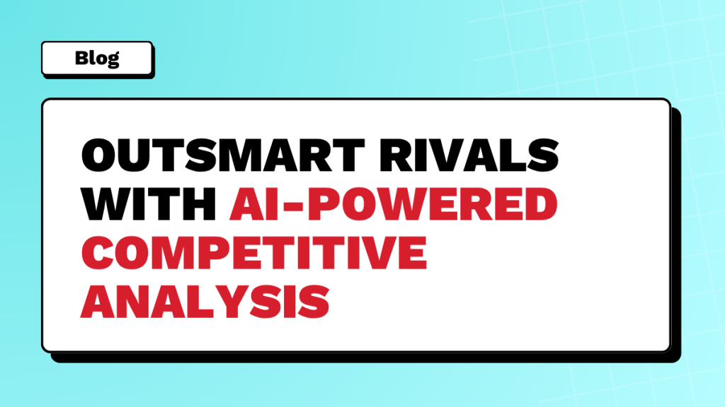 How to Use AI for Competitive Analysis to Drive B2B Growth