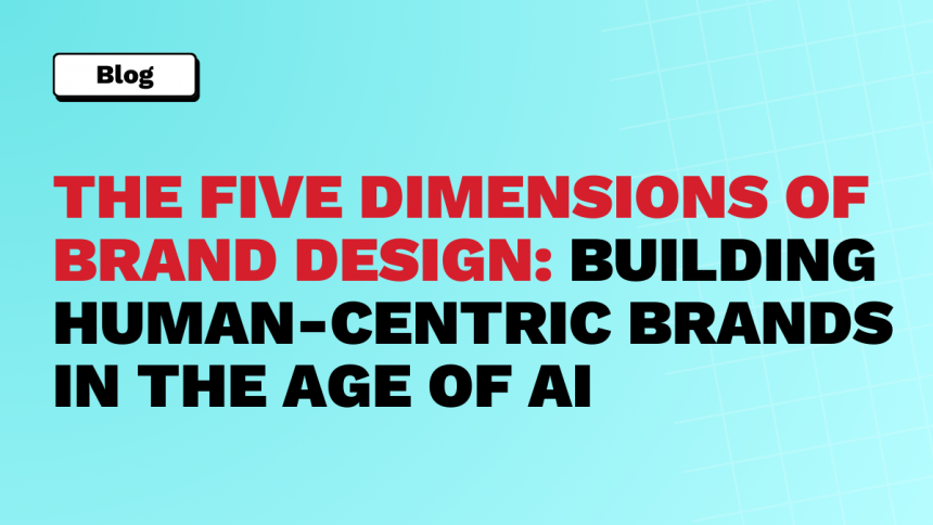 Designing brands that connect in the AI era: Human-first B2B marketing ...