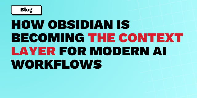 How Obsidian Is Becoming the Context Layer for Modern AI Workflows