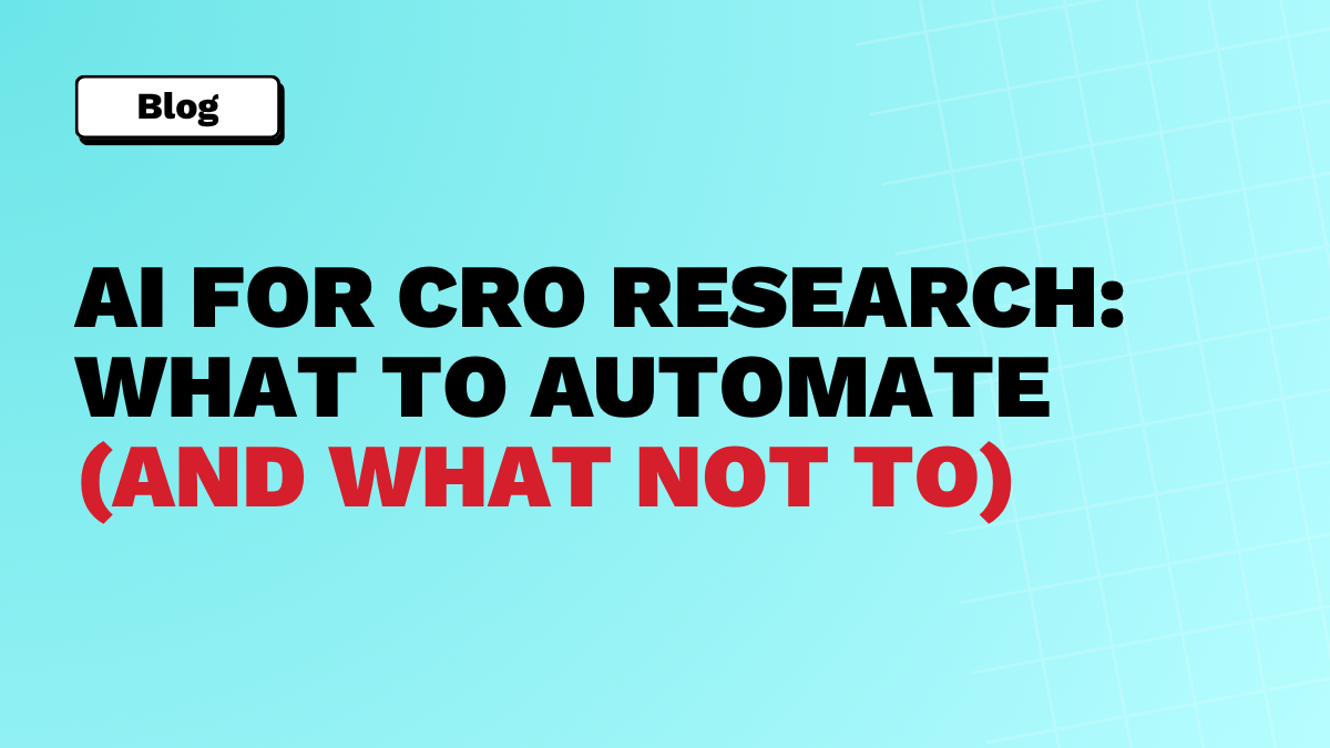 AI for CRO research what to automate (and what not to)